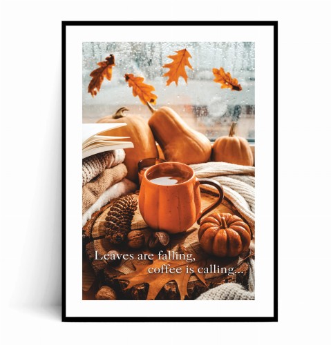 Plakat LEAVES ARE FALLING COFFEE IS CALLING z marginesem.jpg