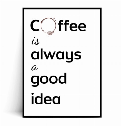Plakat COFFEE IS ALWAYS A GOOD IDEA A4.jpg