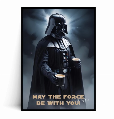Plakat przedstawiający Dartha Vadera w pełnej zbroi, trzymającego dwie filiżanki kawy. W tle widoczne są błyskawice i mroczne opary. Poniżej napis "MAY THE FORCE of coffee BE WITH YOU!" w białej i czerwonej czcionce.