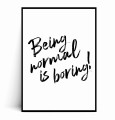 Plakat BEING NORMAL IS BORING czarny napis.jpg