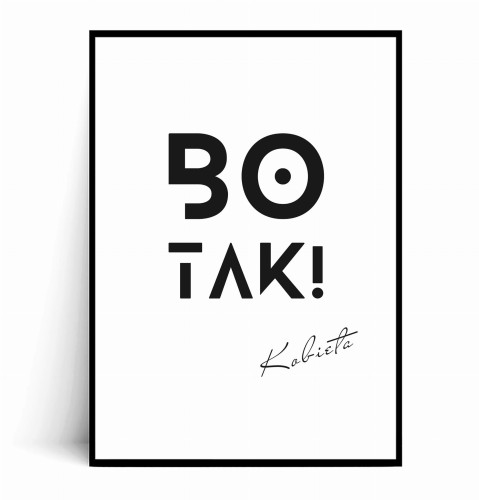 Plakat BO TAK Kobieta