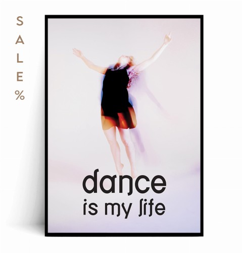 Plakat DANCE IS MY LIFE 40x50.jpg